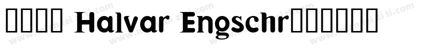 字体全称 Halvar Engschr字体转换